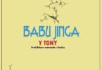 AUDIO: Y Tony – Babu Jinga Mp3 Download