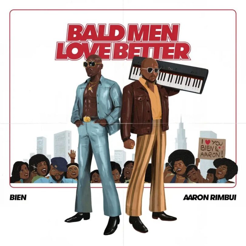 Music: Bien Ft Aaron Rimbui - Bald Men Anthem AUDIO Download