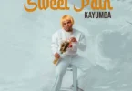 FULL ALBUM: Kayumba - Sweet Pain AUDIO Download