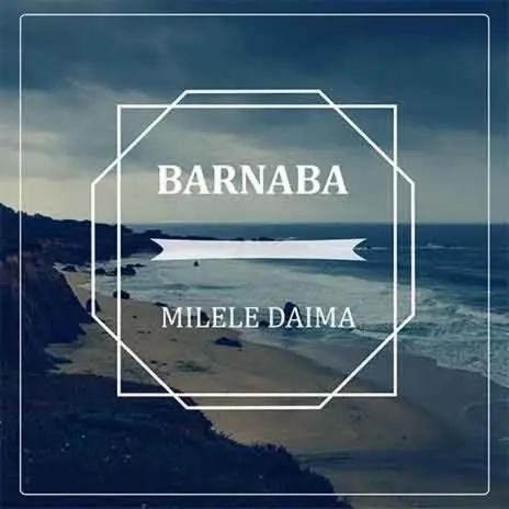 Music: Barnaba - Milele Daima AUDIO Download