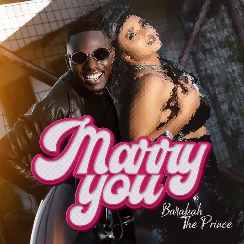 Music: Barakah The Prince - Marry You AUDIO Download