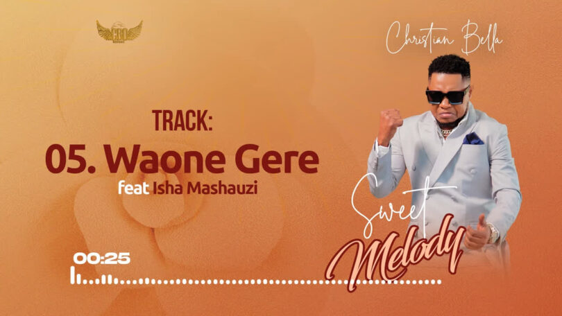 Music: Christian Bella Ft Isha Mashauzi - Waone Gere AUDIO Download