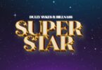 Music: Dully Sykes Ft Billnass - Super Star AUDIO Download