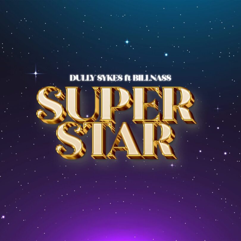 Music: Dully Sykes Ft Billnass - Super Star AUDIO Download