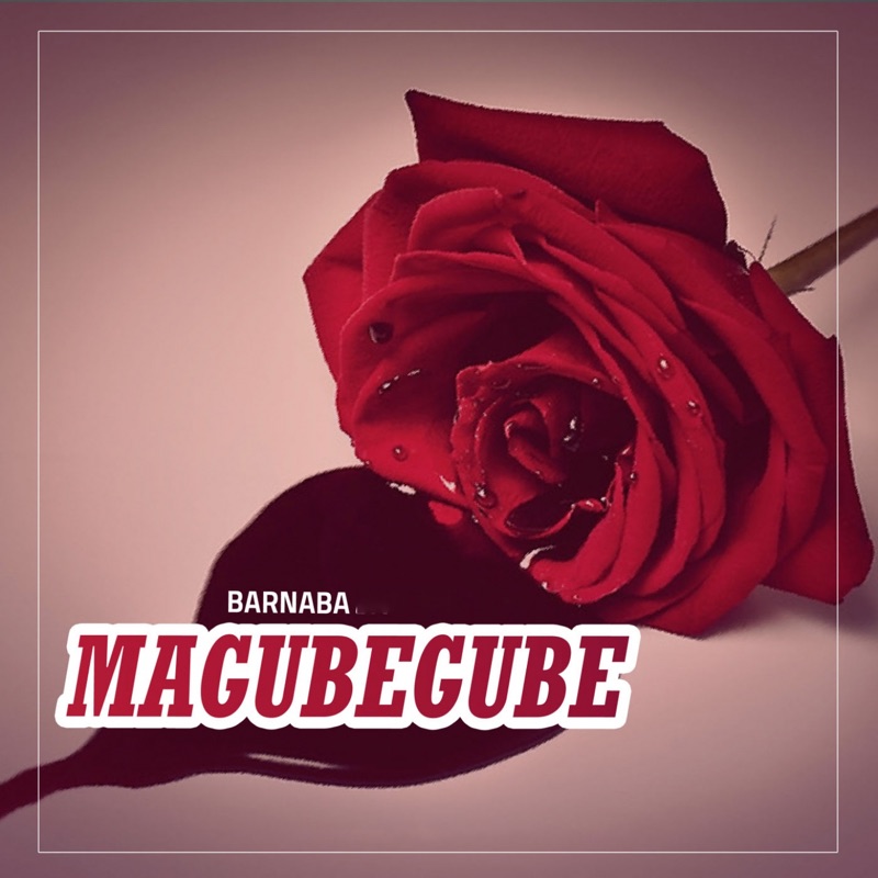 Music: Barnaba - Magubegube AUDIO Download