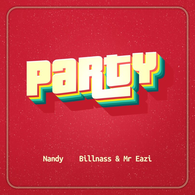 Music: Nandy Ft Billnass & Mr Eazi - Party AUDIO Download