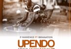 Music: P Mawenge Ft Ibrah Nation - Upendo Kwa Wanawake AUDIO Download