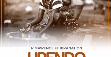 Music: P Mawenge Ft Ibrah Nation - Upendo Kwa Wanawake AUDIO Download