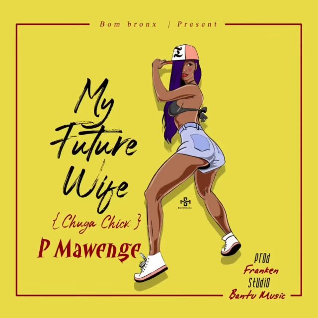 Music: P Mawenge - My Future Wife AUDIO Download