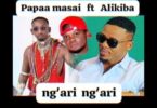 Music: Papa Masai Ft Alikiba - Ng'ari Ng'ari AUDIO Download