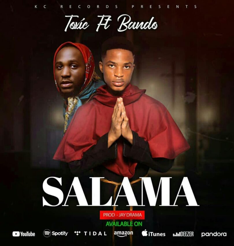 Music: Toxic Ft Bando - Salama AUDIO Download