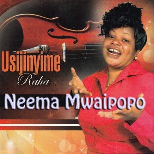 Music: Neema Mwaipopo - Usijinyime Raha AUDIO Download