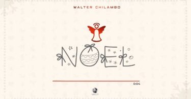 Music: Walter Chilambo - Noel AUDIO Download