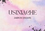 Music: Zabron Singers - Usiniache AUDIO Download