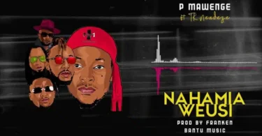 Music: P Mawenge - Nahamia Weusi AUDIO Download