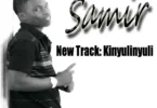 Music: Samir - Kinyulinyuli AUDIO Download